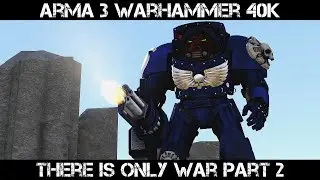 ARMA 3 40k Terminator Gameplay - There is Only War part 2