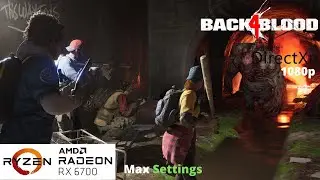 Back 4 Blood - RX 6700 Benchmark Run | Max Settings