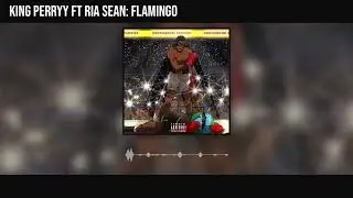 King Perryy - Flamingo ft Ria Sean (Official Audio)