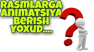 Rasmlarga animatsiya berish yoxud.......... Jonlantirish