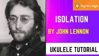 Isolation by John Lennon. Ukulele tutorial
