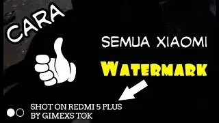 Cara Menambah Watermark di Semua Xiaomi || tutorial mudah
