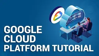Google Cloud Platform Tutorial for Beginners