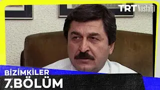 Bizimkiler 7. Bölüm 