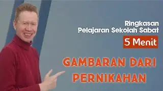 Ringkasan Pelajaran Sekolah Sabat 5 Menit - Gambaran Dari Pernikahan - Pdt. Reza Abraham