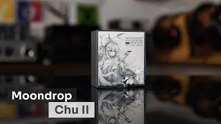 Moondrop - Chu II IEM Unboxing