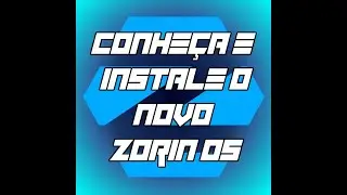 Instalação do Zorin OS (Maquina Virtual - VirtualBox)
