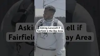 Asking Larussell if Fairfield is the Bay Area