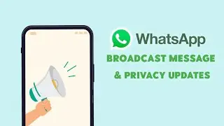 How to Send Broadcast Message On WhatsApp & WhatsApp New Privacy Updates!
