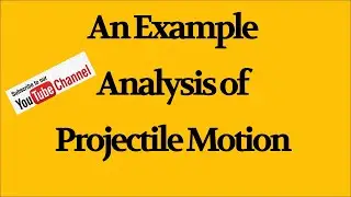 Example Analysis of Projectile Motion