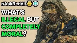 What's Illegal But Completely Moral? (r/AskReddit Top Posts | Reddit Stories)