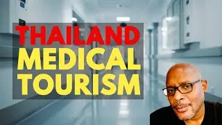 Travel to Thailand for Healthcare and Save Money - 2024