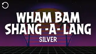 Silver - Wham Bam Shang-A-Lang (Lyrics)