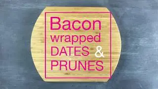 Bacon Wrapped Dates and Prunes