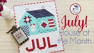 🇺🇸JULY 2023 House of the Month Series is live!  (Cross Stitch & Quilting)