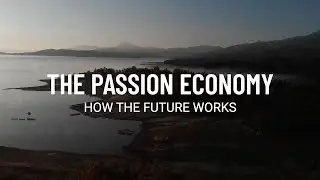 The Passion Economy: How the Future Works - a Documentary