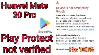Huawei Mate 30 Pro Google Play Store Install ! Device Is Not Certified By Google Fix 2020