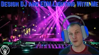 Design DJ/EDM Lighting with Me