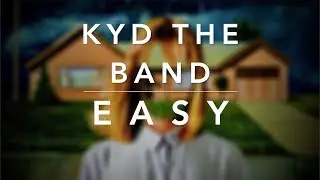 Kyd the Band, Elley Duhé - Easy (Lyrics)