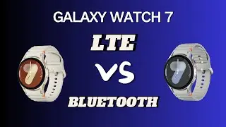 Galaxy Watch 7 LTE vs Bluetooth : Which Model is Better? Complete Guide