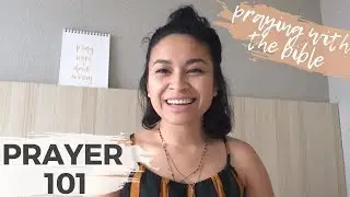 #3 HOW TO PRAY W. SCRIPTURE | PRAYER 101