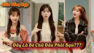 Siêu Tổng Hợp : Đây Là Bè Chứ Đâu Phải Bạn | Ký Túc Xá Bất Ổn | Tips GenZ