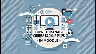 Managing Moodle Course Backups