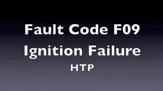 F09 Fault Code - Ignition Failure