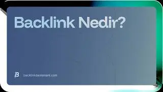 Backlink Nedir? Tüm Detaylarıyla - Backlink Danışmanı