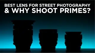 The Best Lens For Street Photography & Why Use A Prime Lens?