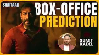 Shaitaan Box Office Prediction By Sumit Kadel | Ajay Devgn