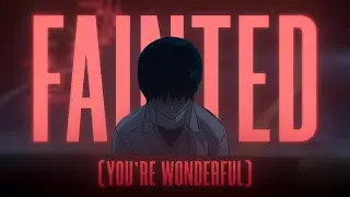 Narvent - Fainted (You're Wonderful | AMV)