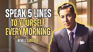 Neville Goddard - Speak 5 Lines To Yourself Every Morning (Powerful Lecture)