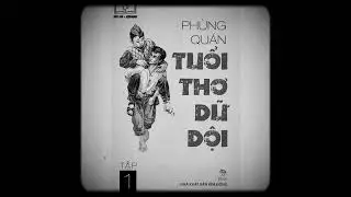 [Sách Nói - Audiobook] - Tuổi Thơ Dữ Dội ( Phùng Quán ) tập 1