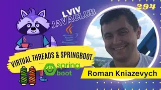 Lviv JavaClub [Event 294] Virtual threads with spring boot app by Roman Kniazevych