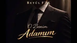 Betül FZK - O Benim Adamım (Official Music)
