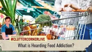What is a Hoarding Food Addiction?  #Cluttercorner with #angelabrown