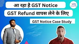GST Notice issued for Excess refund release by GST Officer | GST Notice Case Study