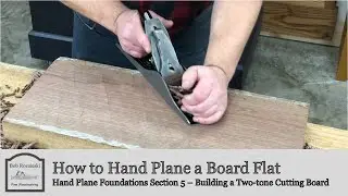 Flatten a Board with a Hand Plane | Build a Cutting Board with Hand Tools | Hand Plane Foundations