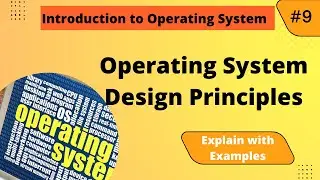 OS Design Principles | Operating System Tutorial