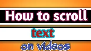#scrollingtext  Text ను వీడియో లో స్క్రోల్ చెయ్యడం ఎలా ?/How to add scrolling text on YouTube videos