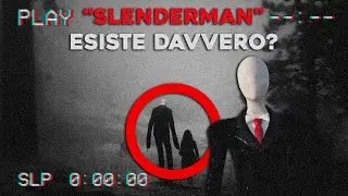 Lo SLENDERMAN ESISTE DAVVERO?