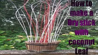 How to make a dry stick with coconut leaf  ??