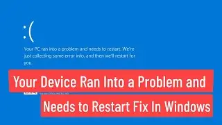 Your device ran into a problem and needs to restart Fix In Windows 10/11/8/7 | Blue Screen Error FIX