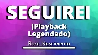 Seguirei - Rose Nascimento (Playback legendado original)