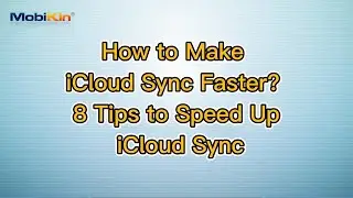 How to Make iCloud Sync Faster? 8 Tips to Speed Up iCloud Sync