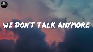 We Don't Talk Anymore - Charlie Puth (Lyrics)