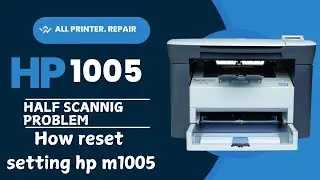 How to fix HP LeserJet M1005 Half scannig problem | HP M1005 printer | reset settings