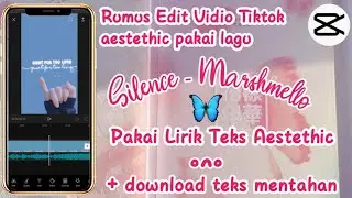 TUTORIAL EDIT VIDIO AESTETHIC LAGU SILENCE - MARSHMELLO || CAPCUT