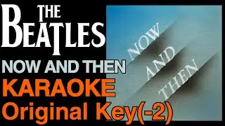 The Beatles - Now And Then (Original -2key)［karaoke］ 